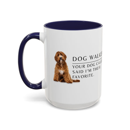 Dog Walker Coffee Mug – “Your dog called. Said I’m their favorite.”