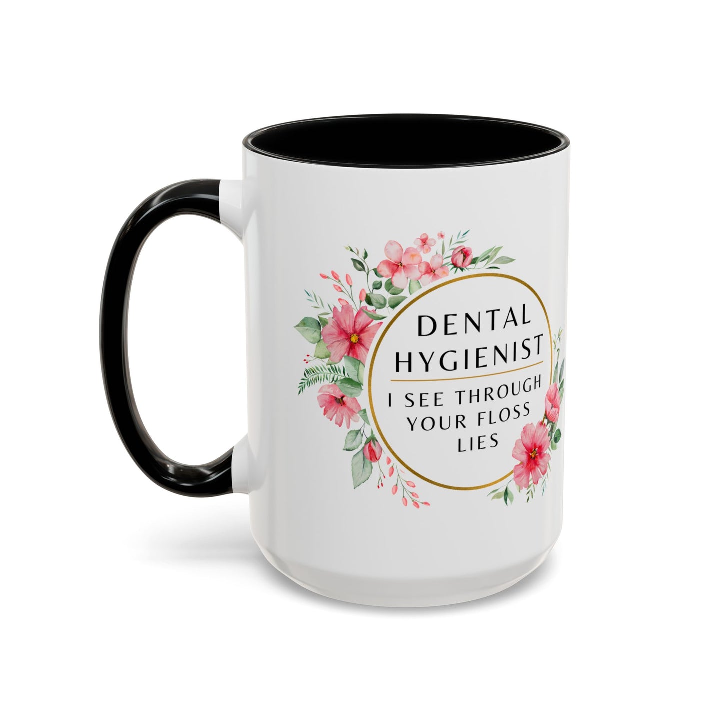 Dental Hygienist Floral Coffee Mug – "I See Through Your Floss Lies"