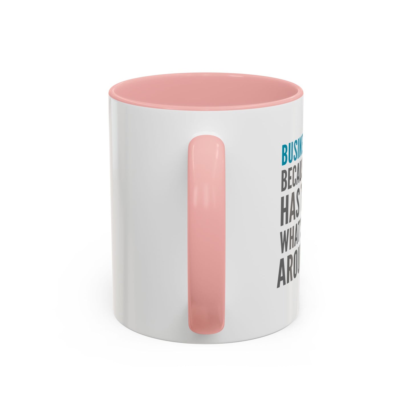 Business Analyst Coffee Mug – “Because Someone Has to Know What’s Going On Around Here”