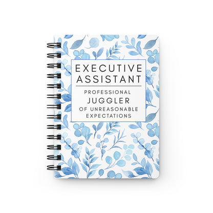 Executive Assistant Floral Spiral Notebook – “Professional Juggler of Unreasonable Expectations.”