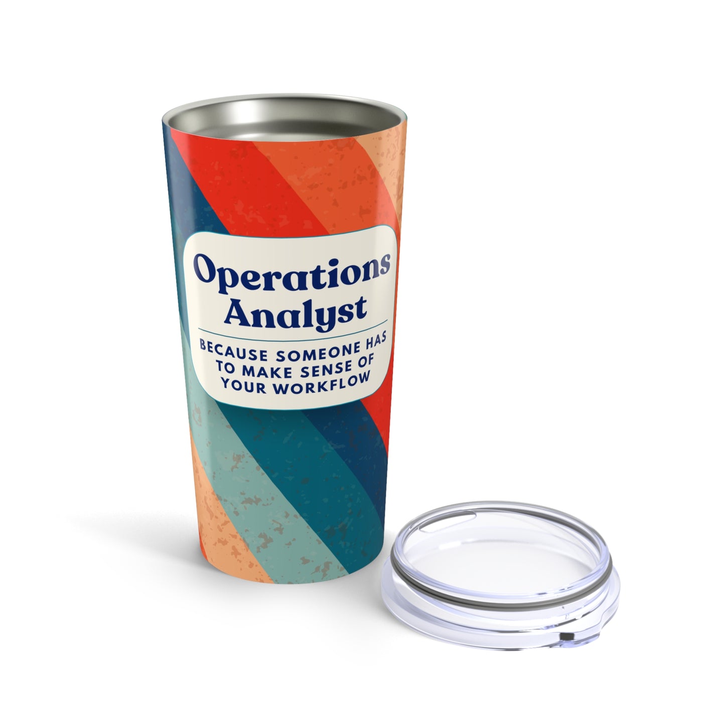 Operations Analyst 20oz Tumbler — "Because Someone Has to Make Sense of Your Workflow"
