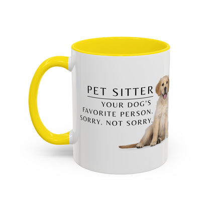 Pet Sitter Coffee Mug – “Your dog’s favorite person. Sorry. Not sorry.”