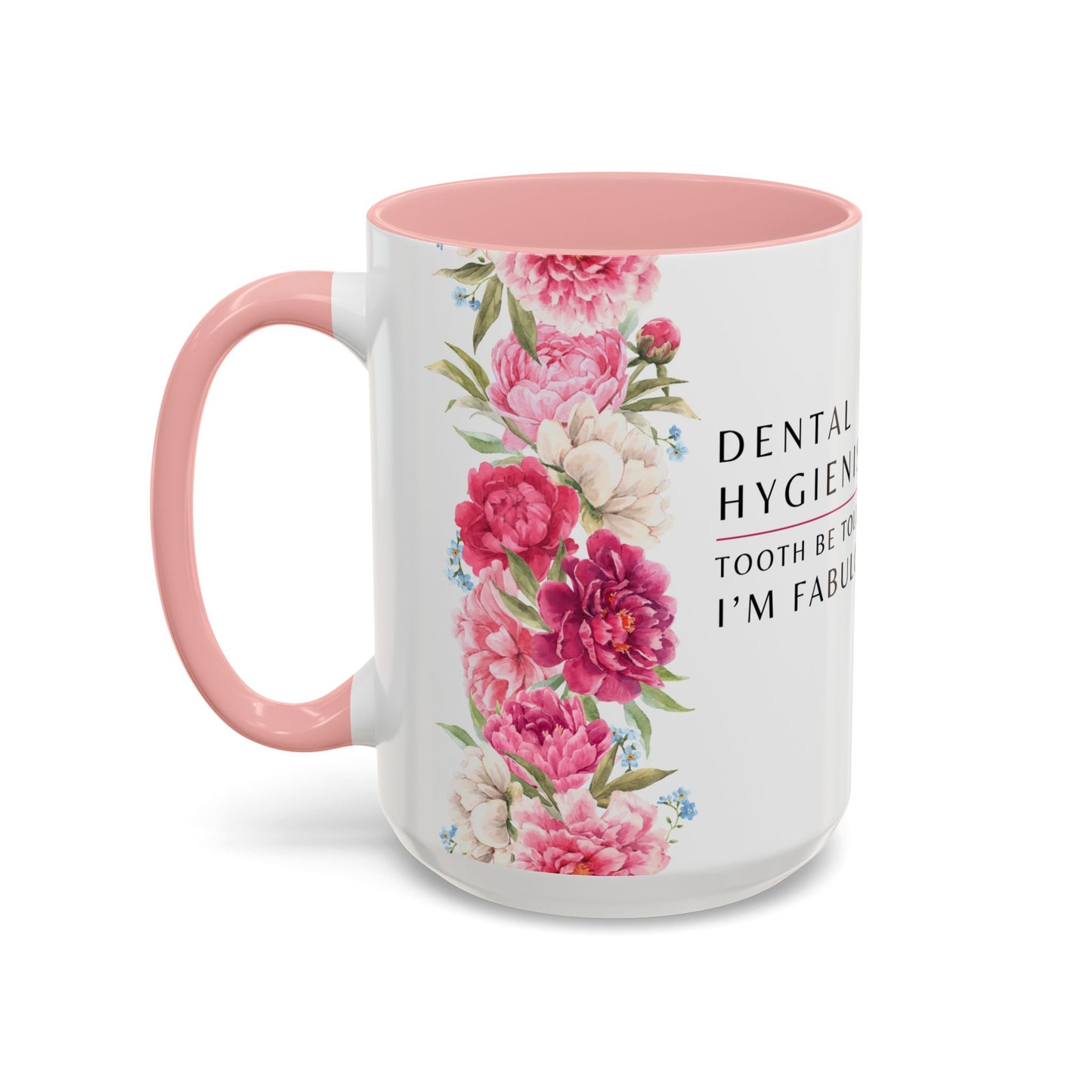 Dental Hygienist Floral Coffee Mug – "Tooth Be Told, I’m Fabulous"