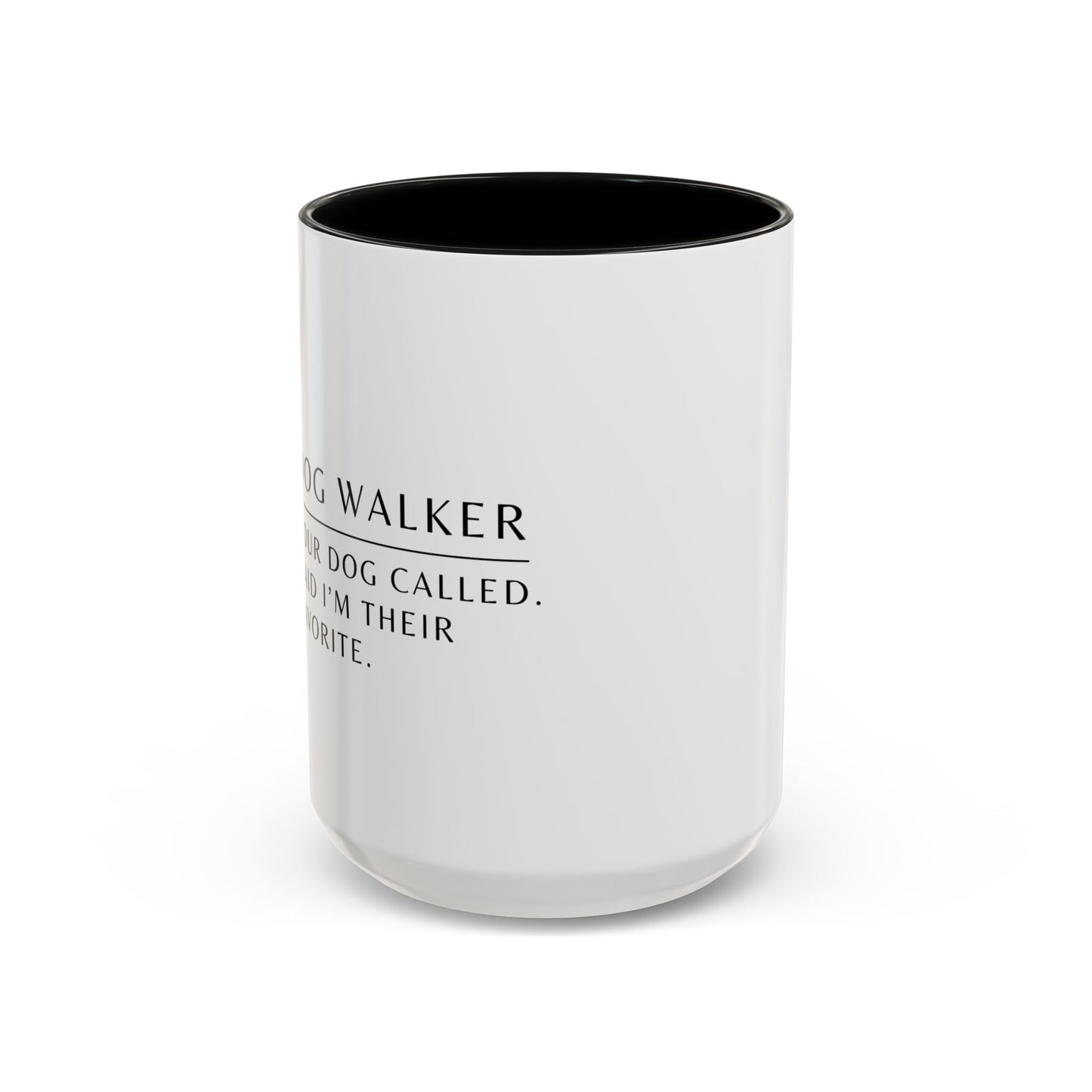 Dog Walker Coffee Mug – “Your dog called. Said I’m their favorite.”