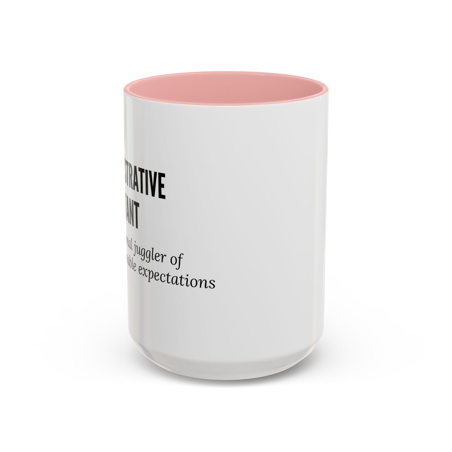 Administrative Assistant Coffee Mug: "Professional Juggler of Unreasonable Expectations"