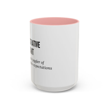 Administrative Assistant Coffee Mug: "Professional Juggler of Unreasonable Expectations"