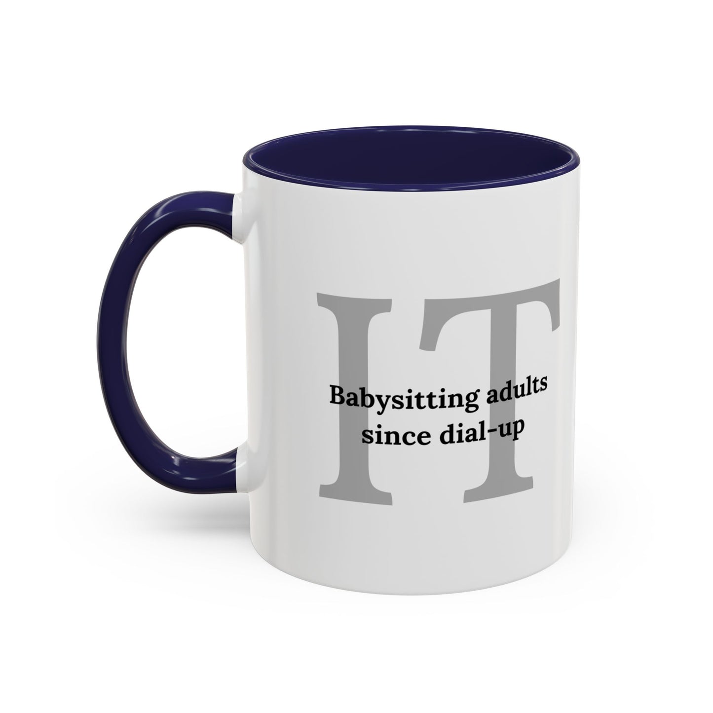 Information Technology Coffee Mug: "Babysitting Adults Since Dial-Up"