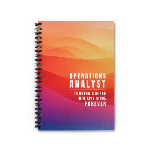 Operations Analyst Spiral Notebook – “Turning Coffee Into KPIs Since Forever”