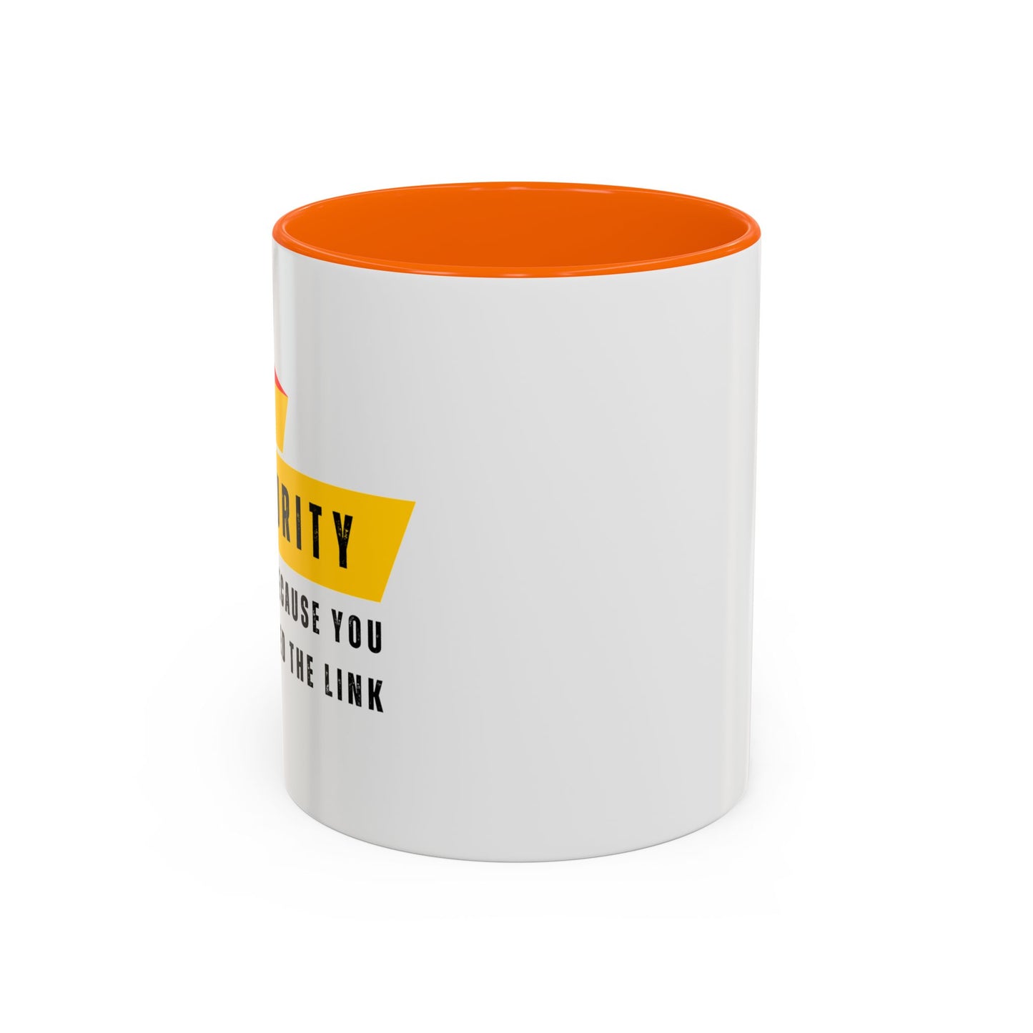 Cybersecurity Coffee Mug - "Because You Clicked the Link"