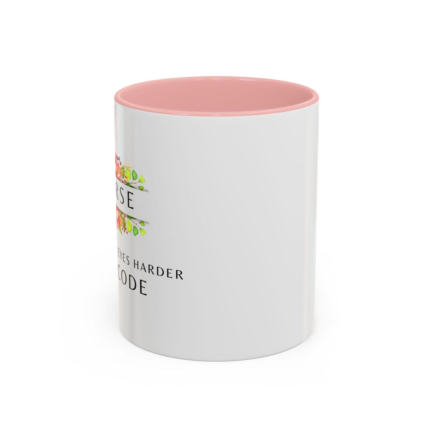 Nurse Floral Coffee Mug – "If I Roll My Eyes Any Harder, I’ll Code"