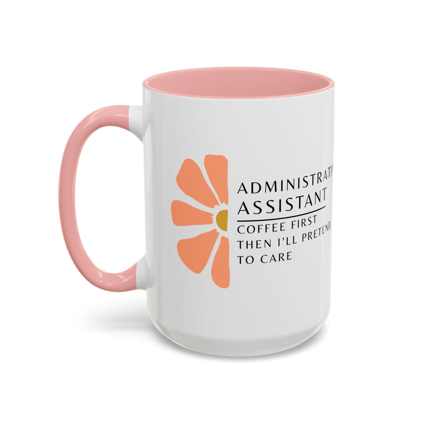 Administrative Assistant Floral Coffee Mug: "Coffee First, Then I’ll Pretend to Care"
