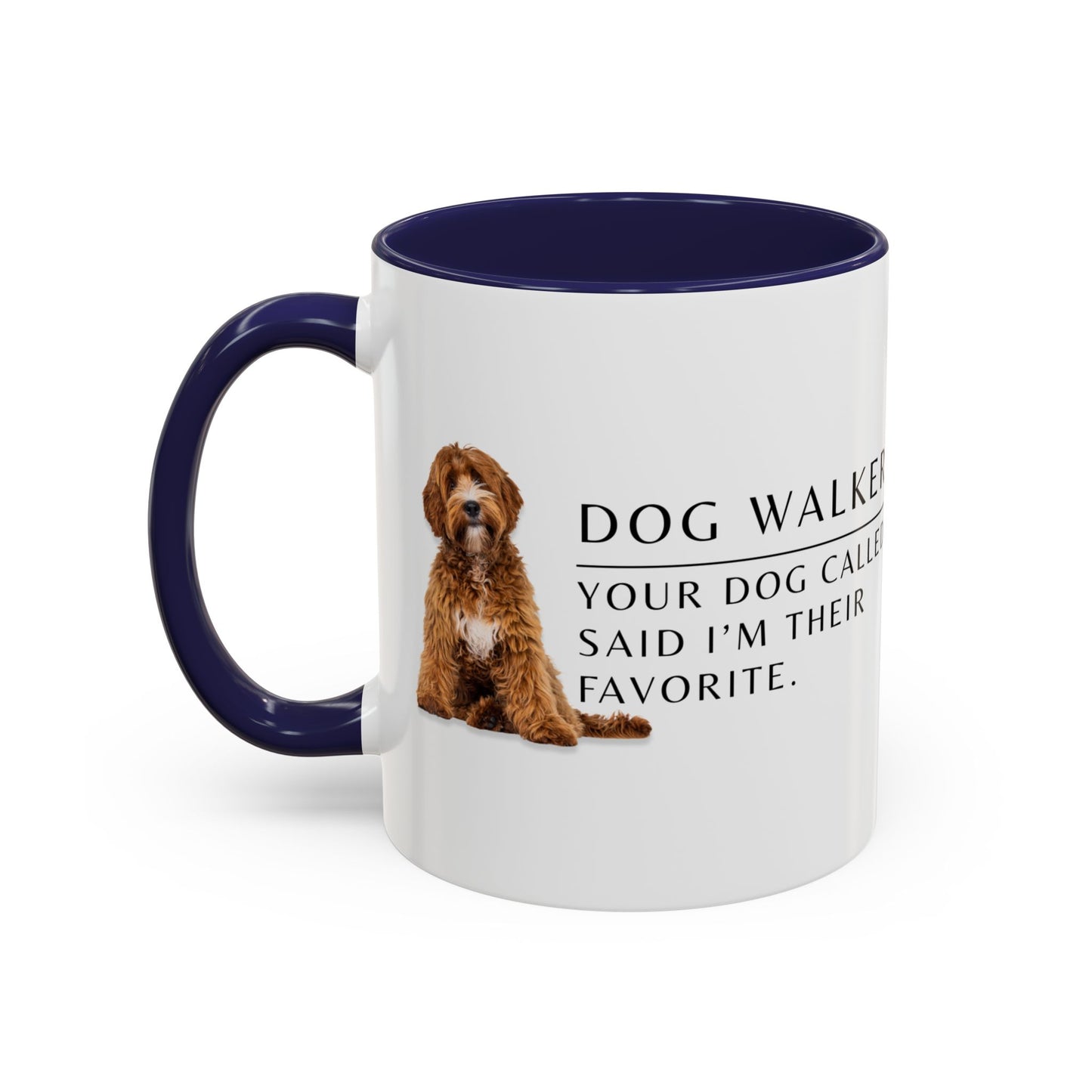 Dog Walker Coffee Mug – “Your dog called. Said I’m their favorite.”