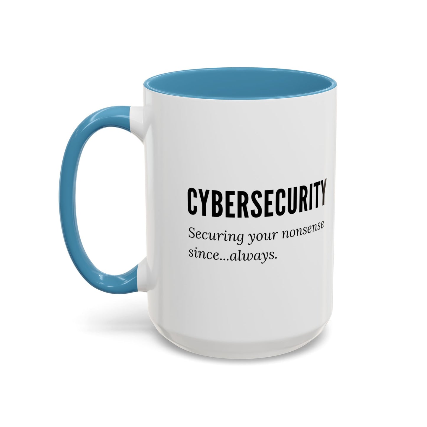 Cybersecurity Coffee Mug - "Securing Your Nonsense Since… Always"