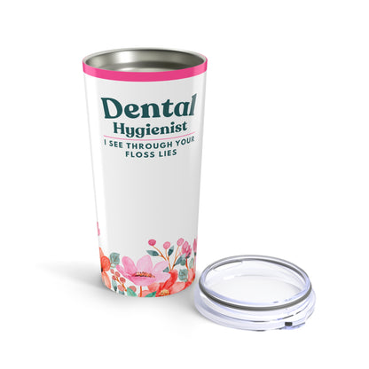 Dental Hygienist Tumbler 20oz - "I See Through Your Floss Lies" Floral Travel Mug