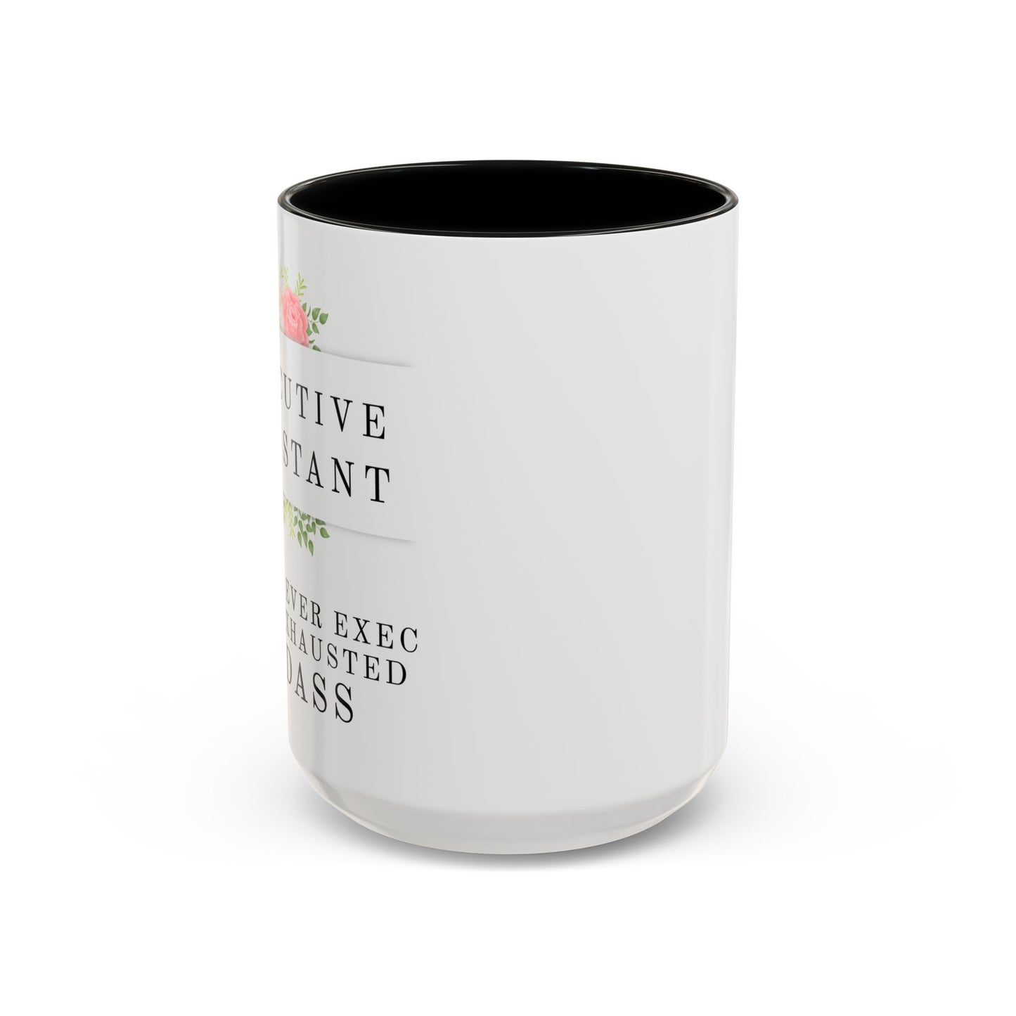 Executive Assistant Floral Coffee Mug – “Behind every exec is an exhausted badass.”