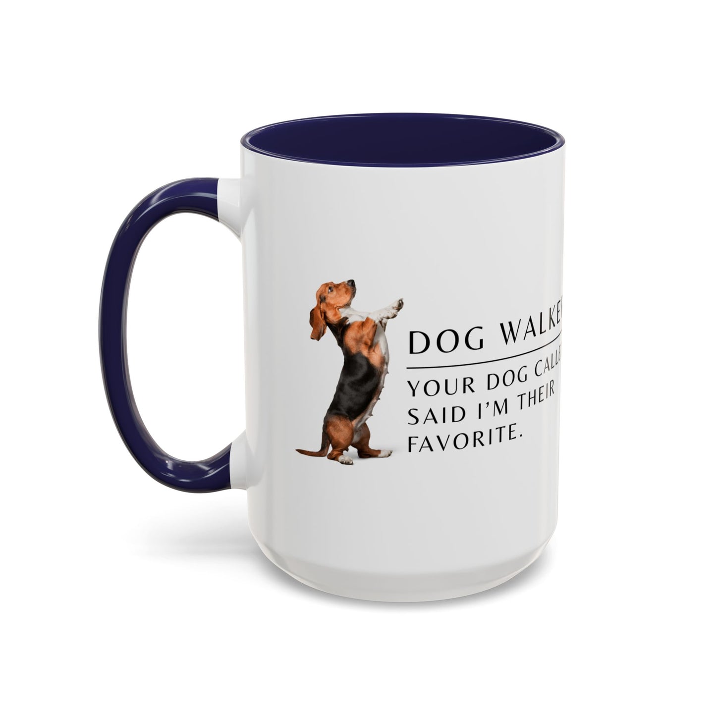 Dog Walker Coffee Mug – “Your dog called. Said I’m their favorite.”