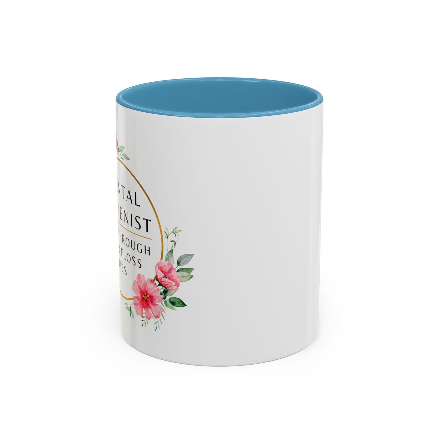 Dental Hygienist Floral Coffee Mug – "I See Through Your Floss Lies"