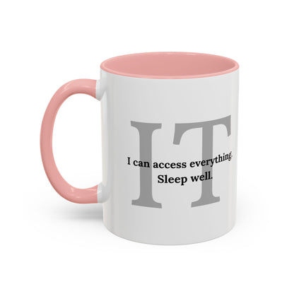 Information Technology Coffee Mug: "I Can Access Everything—Sleep Well"