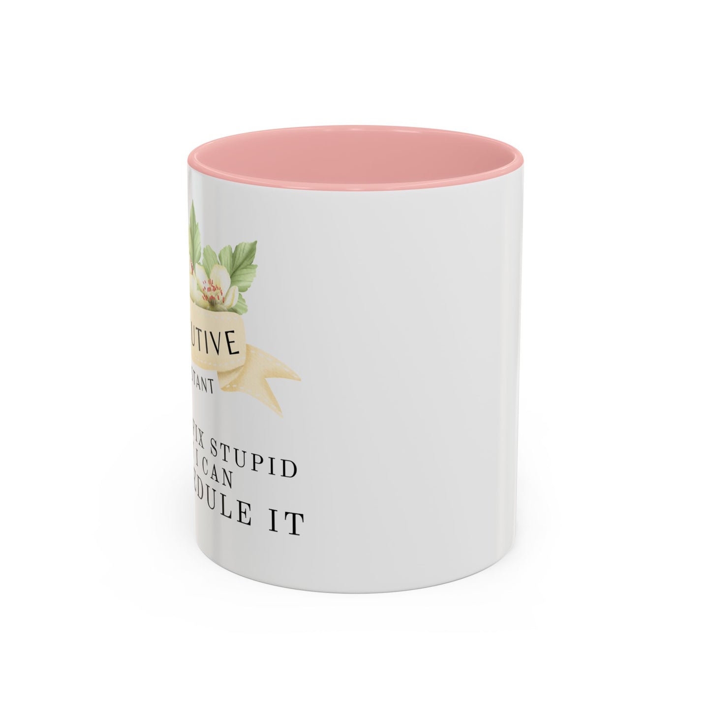 Executive Assistant Floral Coffee Mug - "Can't Fix Stupid"