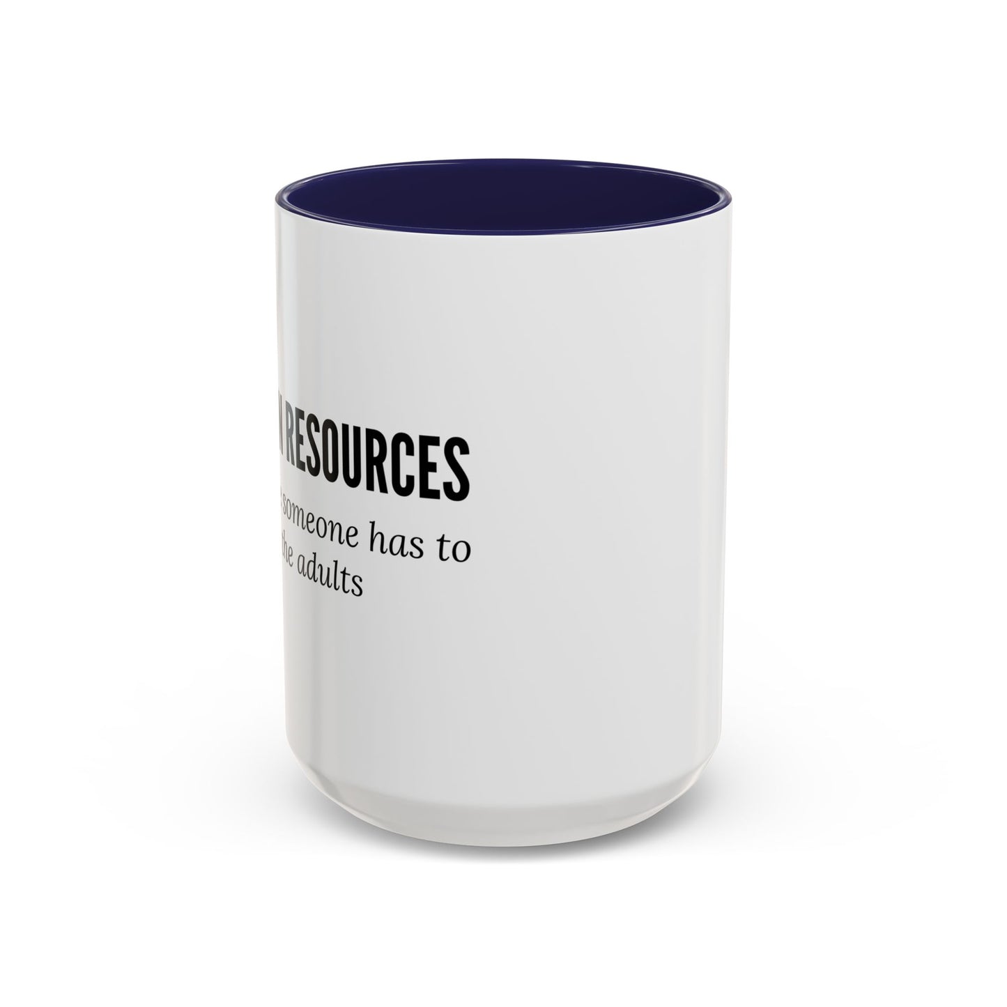 Human Resources Coffee Mug: "Because Someone Has to Babysit the Adults"