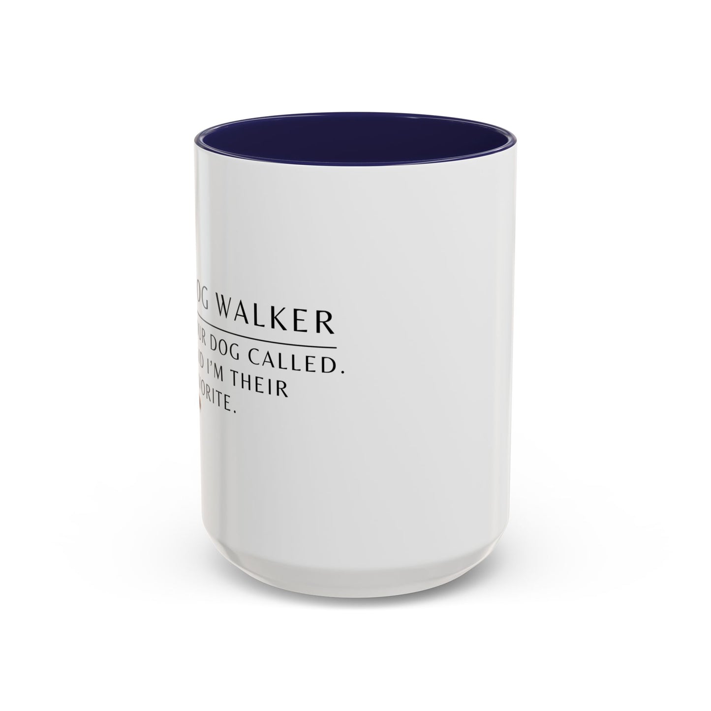 Dog Walker Coffee Mug – “Your dog called. Said I’m their favorite.”