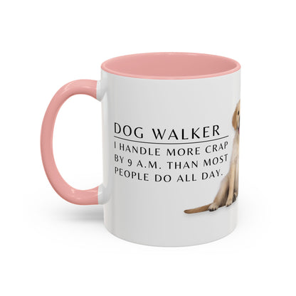 Dog Walker Golden Retriever Coffee Mug – “I handle more crap before 9 a.m. than most people do all day.”