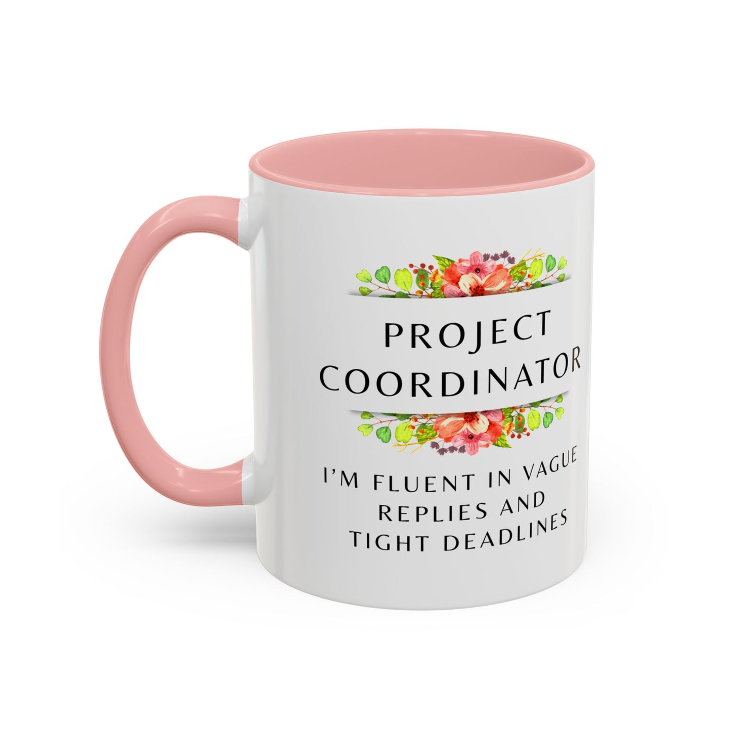 Project Coordinator Floral Coffee Mug – “I’m fluent in vague replies and tight deadlines.”