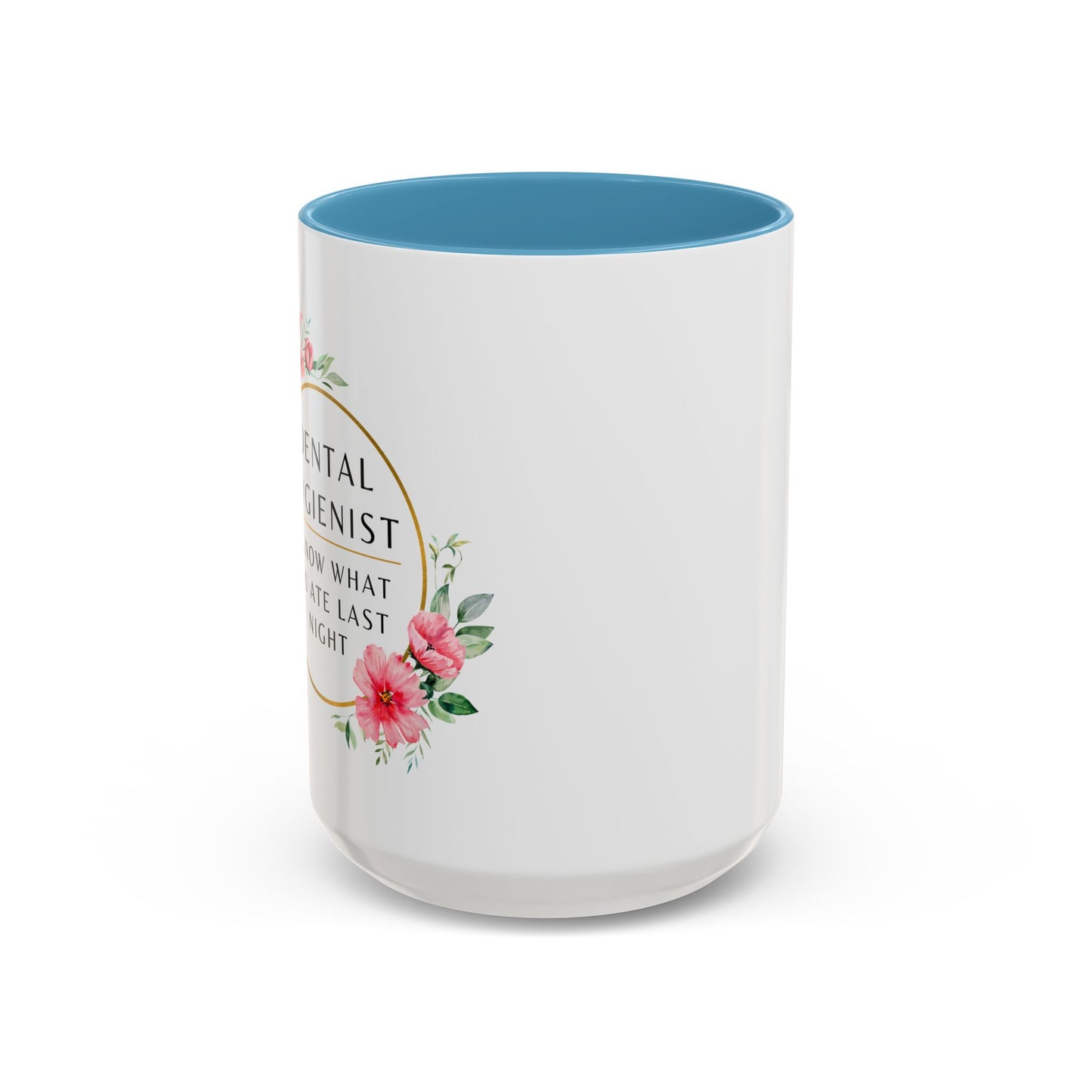 Dental Hygienist Floral Coffee Mug – "I Know What You Ate Last Night"