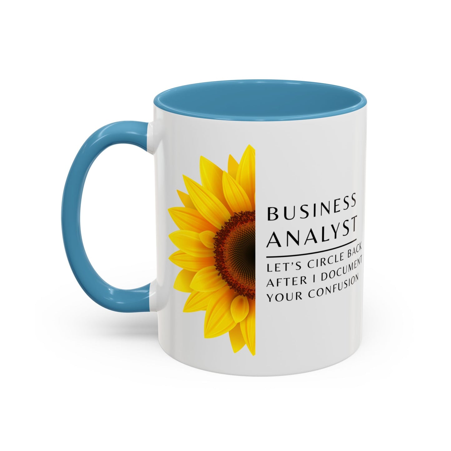 Business Analyst Coffee Mug – “Let’s Circle Back After I Document Your Confusion”