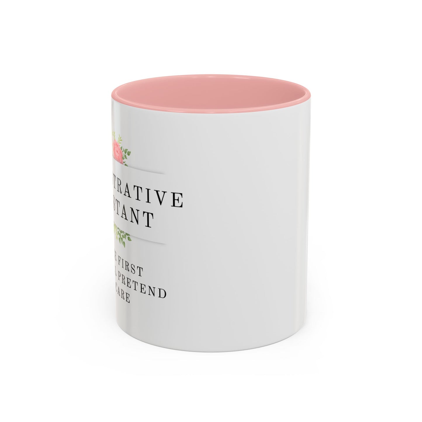 Administrative Assistant Floral Coffee Mug: "Coffee First, Then I’ll Pretend to Care"