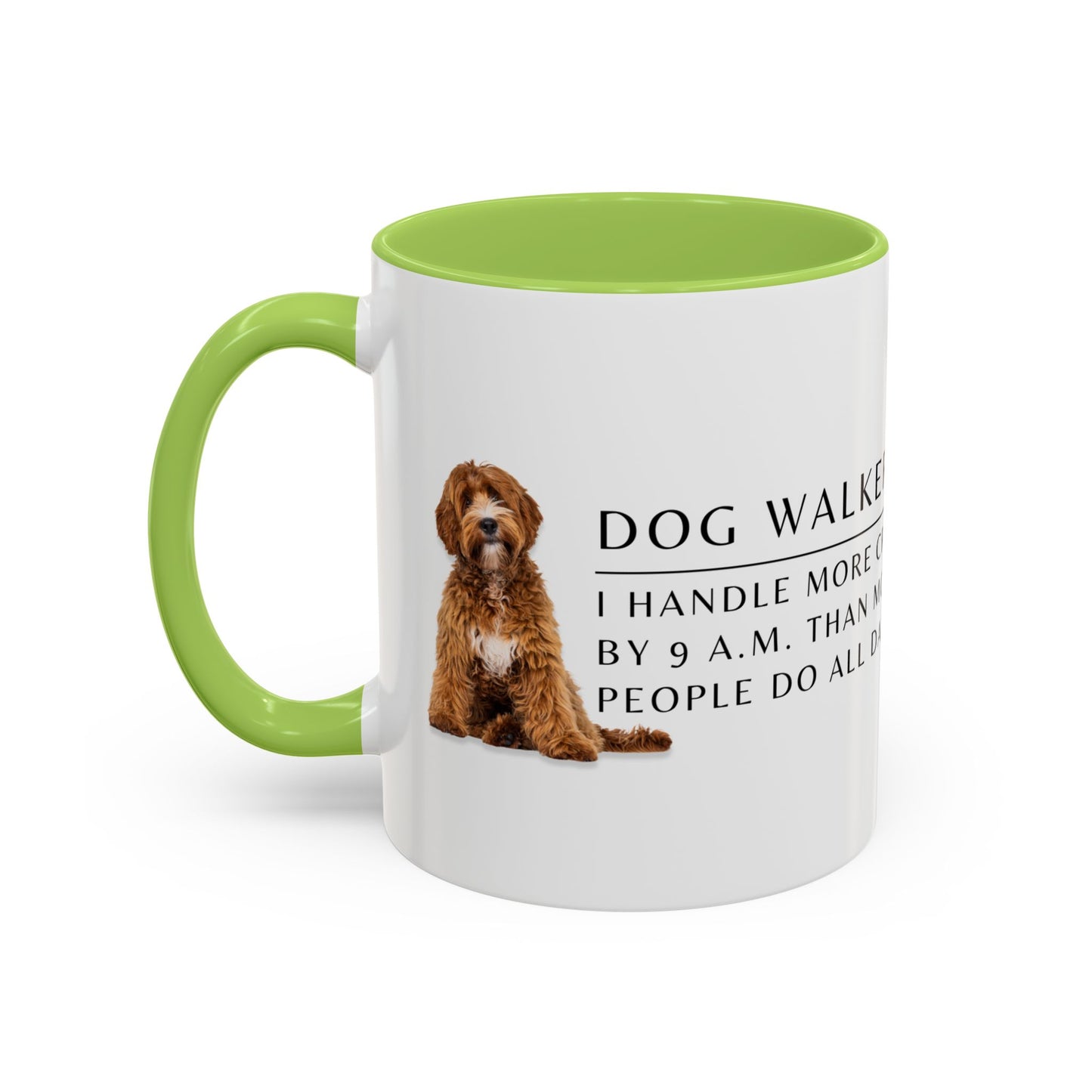 Dog Walker Doodle Coffee Mug – “I handle more crap before 9 a.m. than most people do all day.”