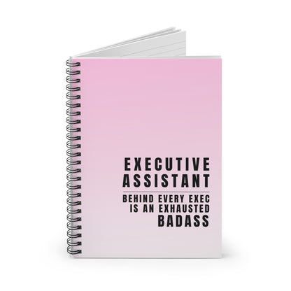 Executive Assistant Spiral Notebook - "Behind every exec is an exhausted badass."