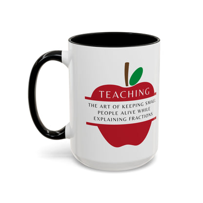 Teacher Coffee Mug – “The art of keeping small humans alive while explaining fractions”