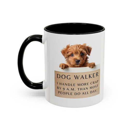 Dog Walker Coffee Mug – “I handle more crap before 9 a.m. than most people do all day.”