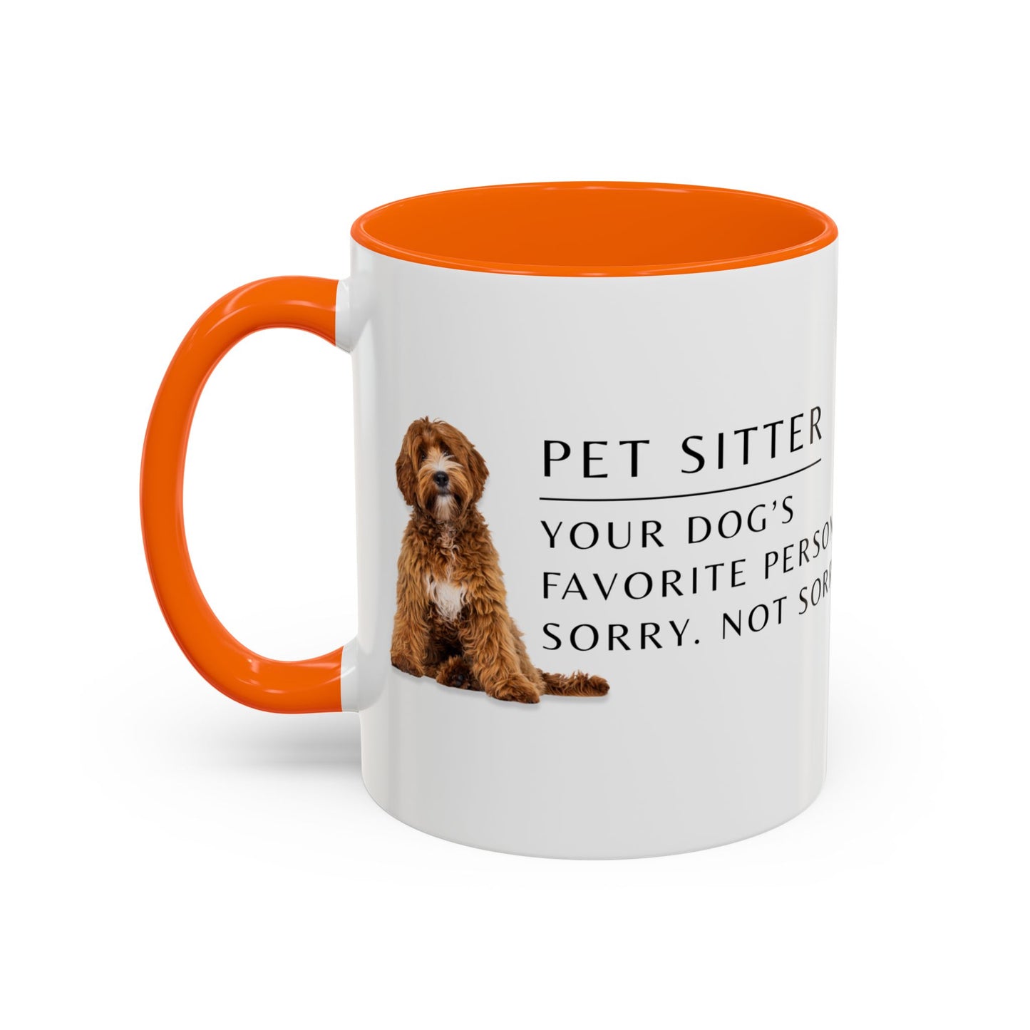 Pet Sitter Coffee Mug – “Your dog’s favorite person. Sorry. Not sorry.”