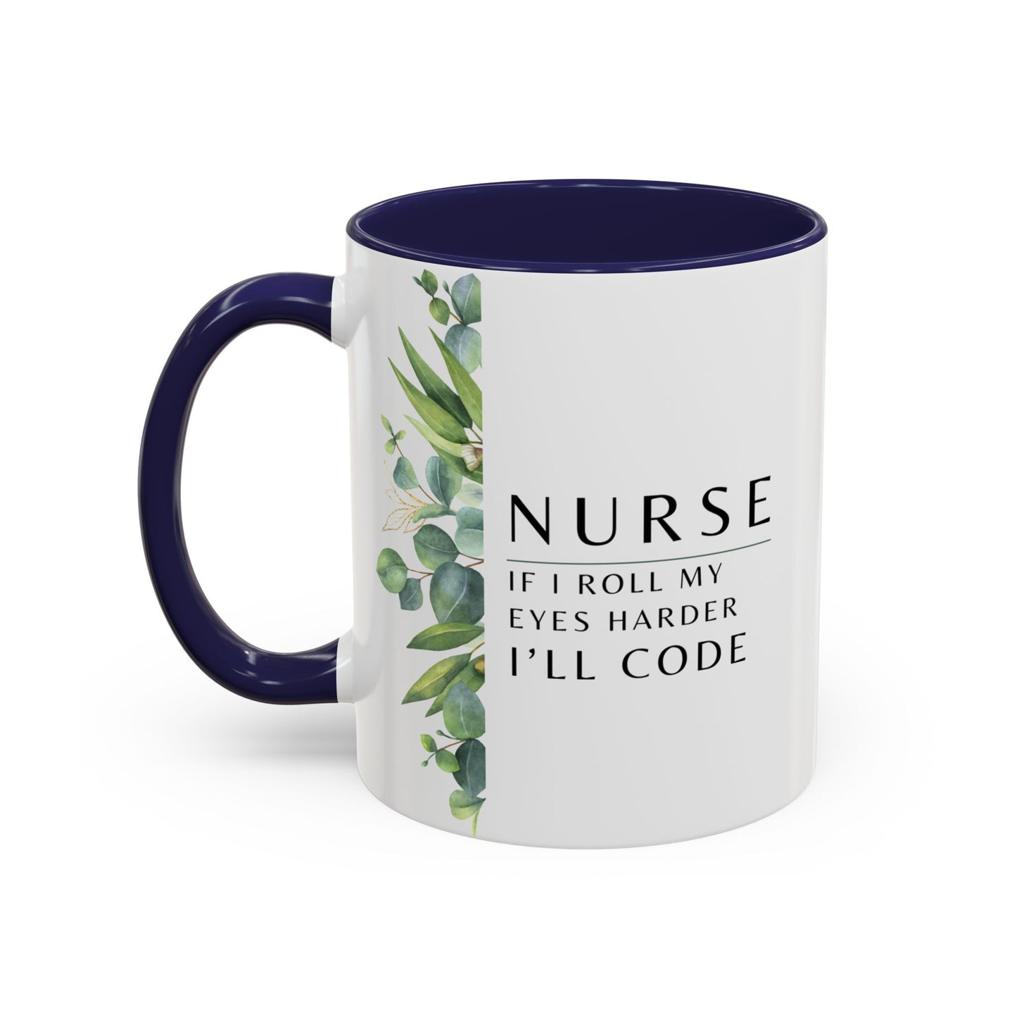 Nurse Coffee Mug – "If I Roll My Eyes Any Harder, I’ll Code"
