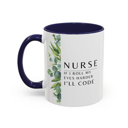 Nurse Coffee Mug – "If I Roll My Eyes Any Harder, I’ll Code"