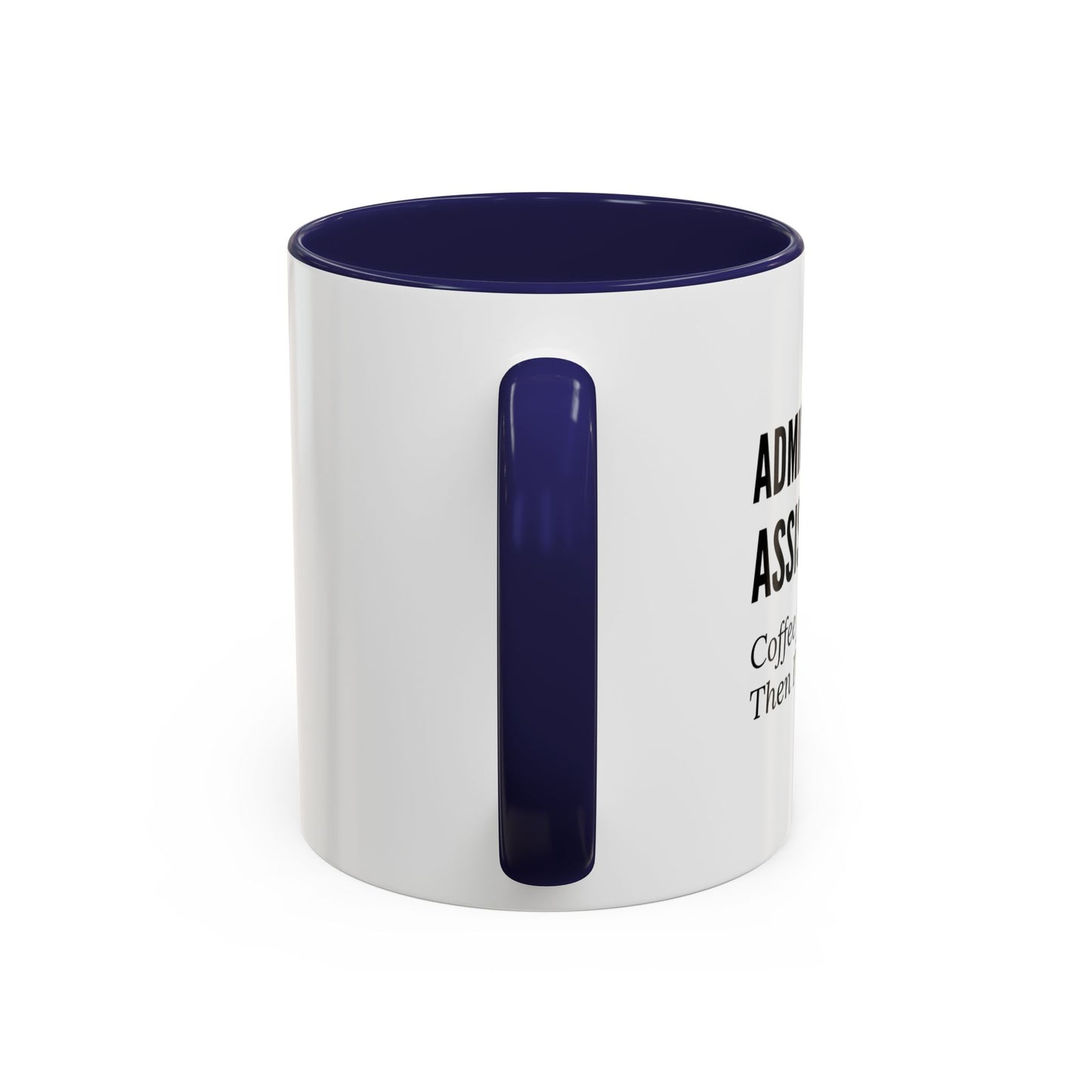 Administrative Assistant Coffee Mug: "Coffee First, Then I’ll Pretend to Care"