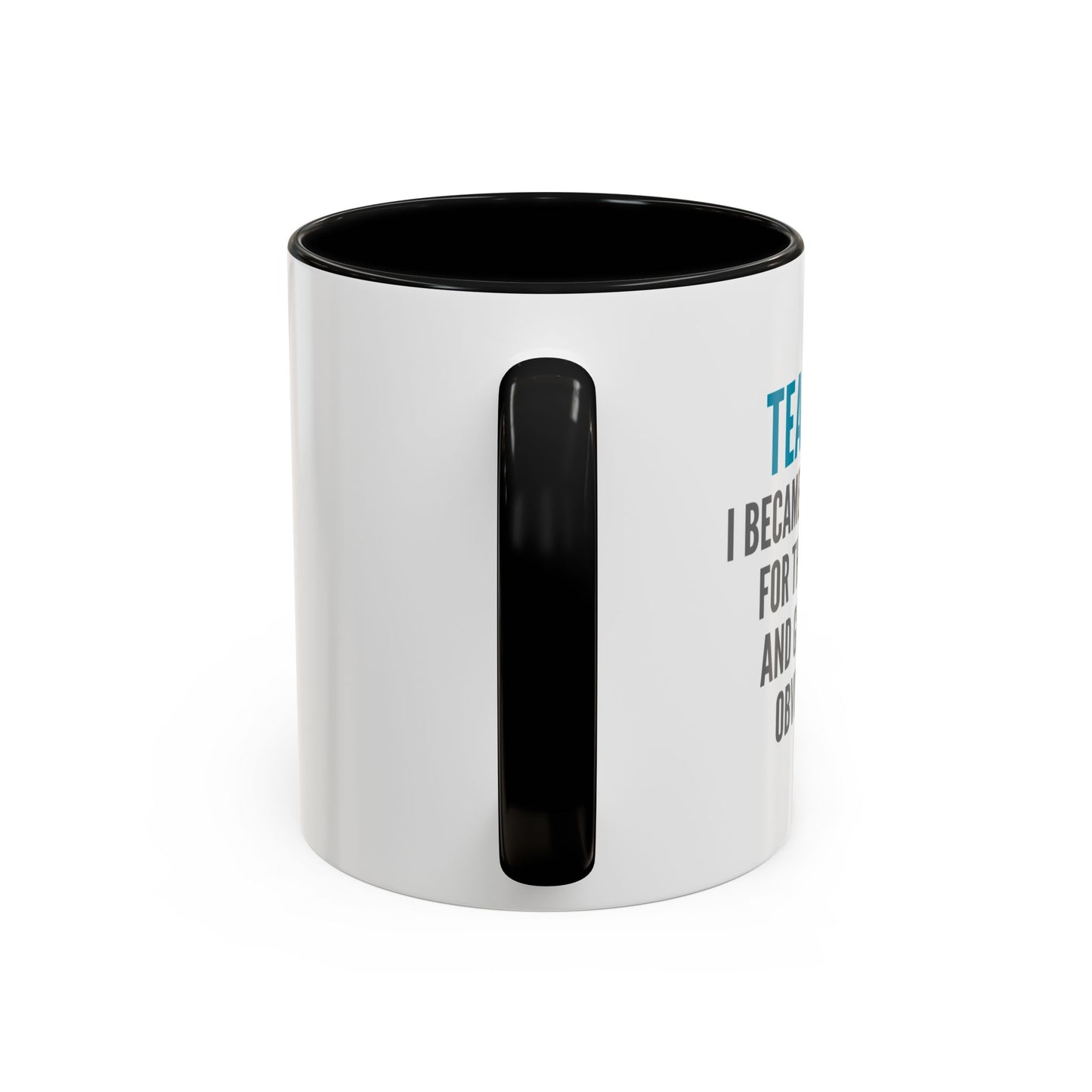 Teacher Coffee Mug – “I became a teacher for the money and glamour. Obviously.”