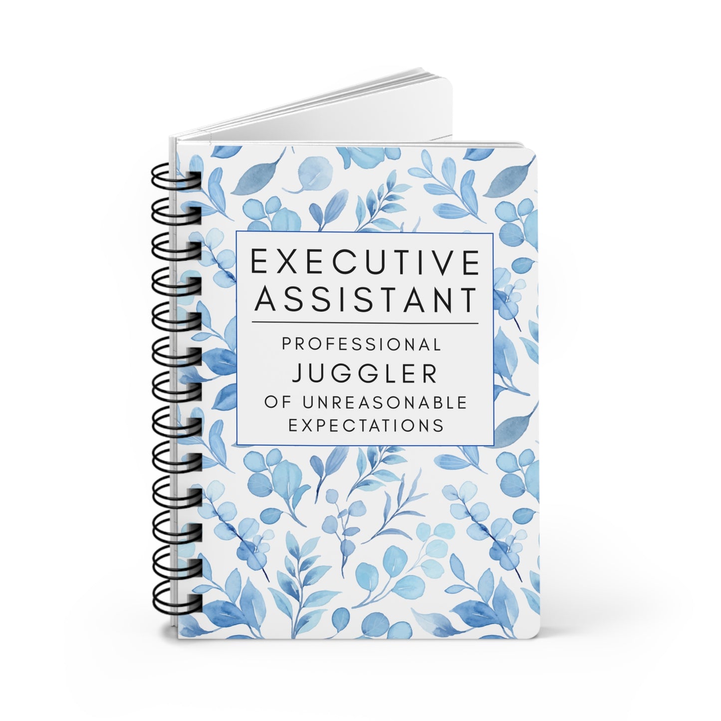 Executive Assistant Floral Spiral Notebook – “Professional Juggler of Unreasonable Expectations.”