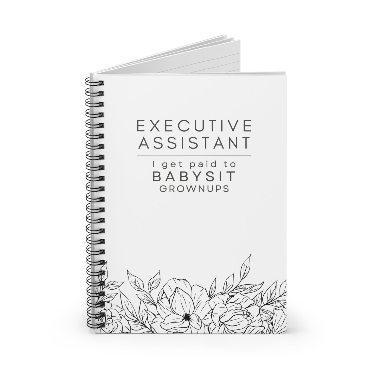 Executive Assistant Spiral Notebook - "I get paid to babysit grownups."