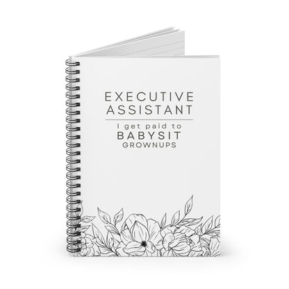 Executive Assistant Spiral Notebook - "I get paid to babysit grownups."