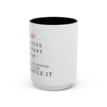 Executive Assistant Floral Coffee Mug - "I can't fix stupid, but I can reschedule it."