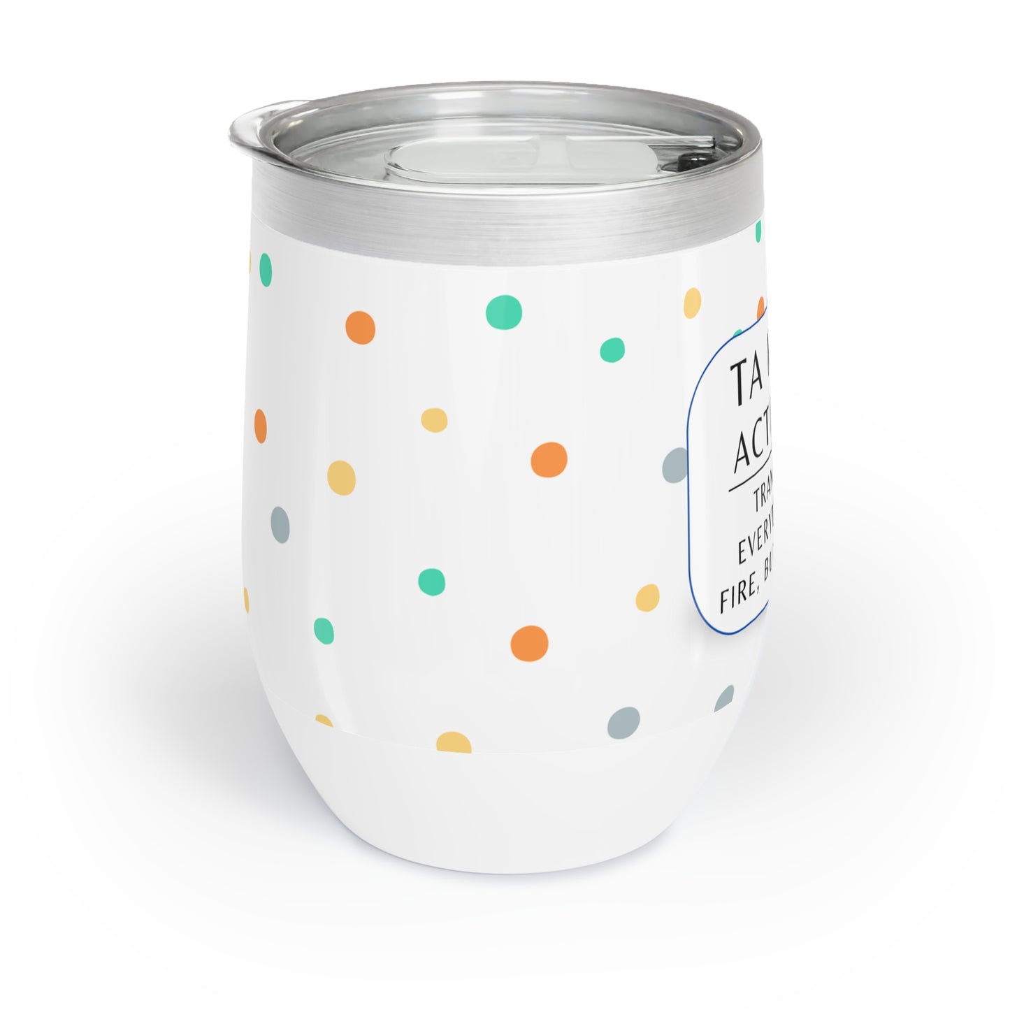 Wine Tumbler, “TA Mode: Everything Is on Fire, but I’m Smiling”