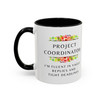 Project Coordinator Floral Coffee Mug – “I’m fluent in vague replies and tight deadlines.”