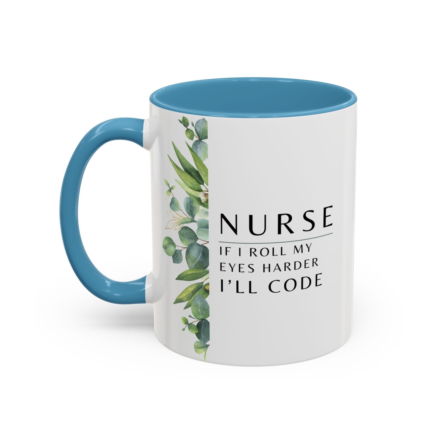 Nurse Coffee Mug – "If I Roll My Eyes Any Harder, I’ll Code"
