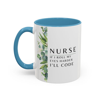 Nurse Coffee Mug – "If I Roll My Eyes Any Harder, I’ll Code"