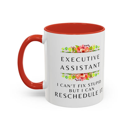 Executive Assistant Floral Coffee Mug - "I can't fix stupid, but I can reschedule it"