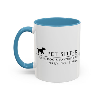 Pet Sitter Coffee Mug – “Your dog’s favorite person. Sorry. Not sorry.”
