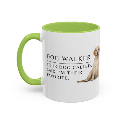 Dog Walker Coffee Mug – “Your dog called. Said I’m their favorite.”